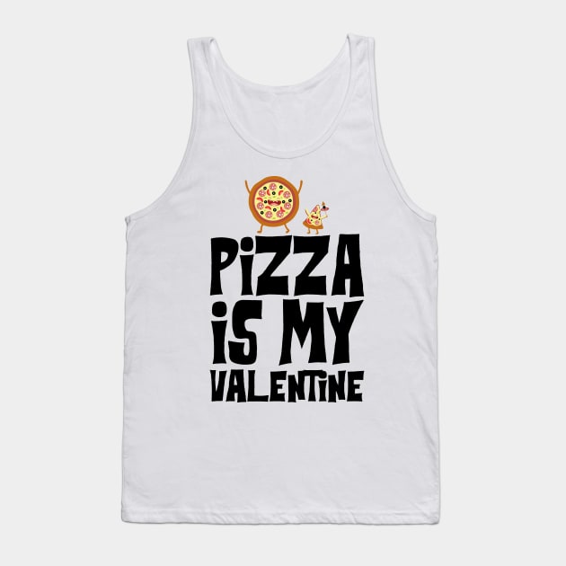 Pizza is my Valentine Tank Top by KsuAnn